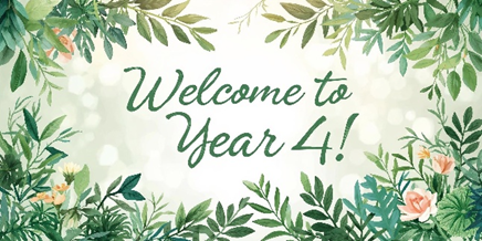 Banner with the text “Welcome to Year 4!” in green script, surrounded by lush green leaves and pink flowers on a light background.