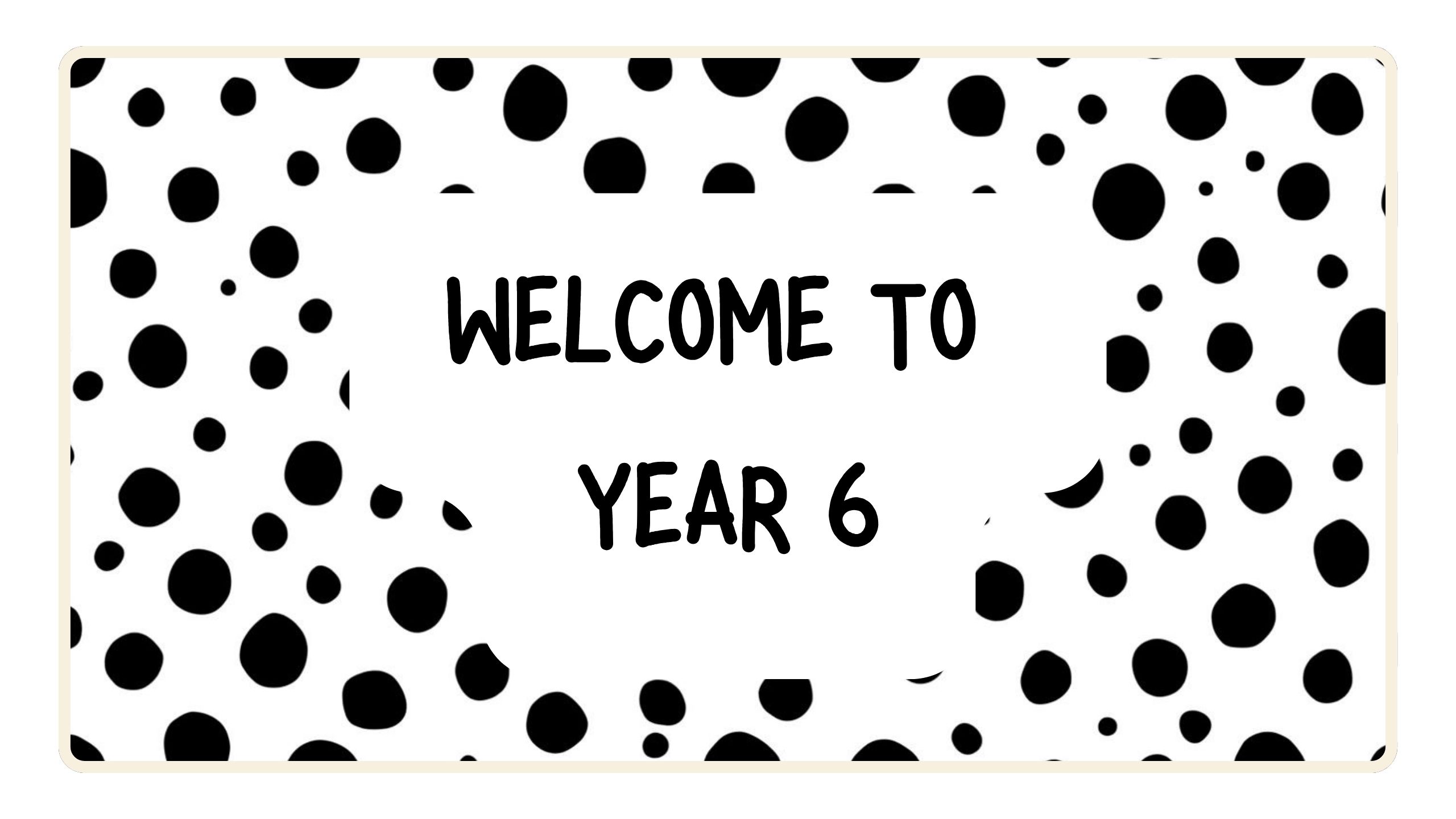 Black and white banner with the text “Welcome to Year 6” in bold letters, surrounded by a pattern of black dots on a white background.
